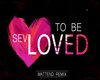 To Be Loved Sev Remix