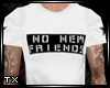 TX | No New Friends V.1