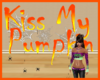 Kiss My Pumpkin Sign