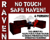 NO TOUCH SAFE HAVEN!