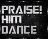 PRAISE HIM DANCE