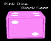 Pink Dice Block Seat