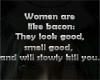 Women are like bacon...
