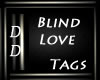 ~DD~Blind Love Tag