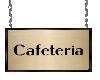 A| Cafeteria sign