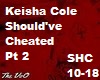 Should've Cheated-Keisha