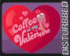 ! Coffee Is My Valentine