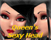 Queen's Sexy Head