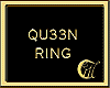 QU33N RING
