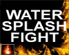 HF Water Splash Fight