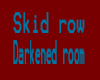skid row darkened room