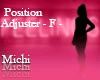▲ Position Adjuster -F