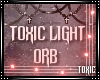 MY TOXIC LIGHT ORB