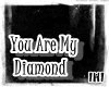 lHlYou Are My Diamond