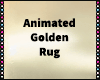 S|Animated Golden Rug
