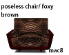 Poseless Chair/Foxy bwn