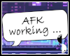 AFK Working...e