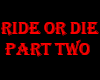 Ride Or Die Part2
