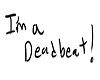 I'm A Deadbeat Sign
