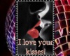 I love your kisses
