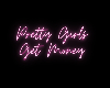 PRETTY GIRLS GET $$$