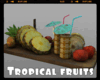 *Tropical fruits