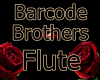 Barcode Brothers Flute
