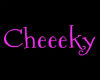 Cheeeky 1