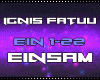 $| Ignis Fatuu Einsam