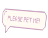 Please pet me sign