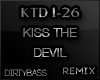 KTD Kiss The Devil Remix