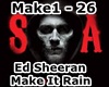 Ed Sheeran- Make It Rain