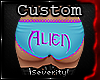 *S Alien Panties CUSTOM