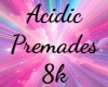 Acidic Premades 8k
