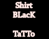 Shirt BLacK + TaTTo new