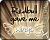!8 Redbull Gave Me Wings