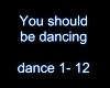 you should be dancing