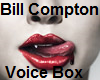 Bill Compton Voice Box