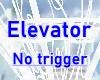 ascenseur sans trigger