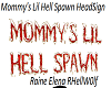 Mommy's Lil HellSpawn