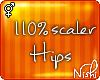 [Nish] 110% Hip Scaler