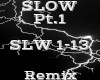SLOW Pt.1 -Remix-