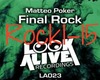 Matteo Poker Final Rock
