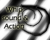 CH! Whip Sound & Action