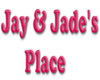 Jay & Jade's Place