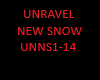 UNRAVEL NEW SNOW