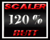 Butt Scaler 120%