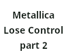 Metallica lose control p