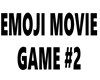 EMOJI MOVIE GAME #2