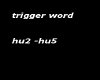 trigger hu2 -hu5